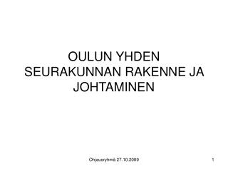 OULUN YHDEN SEURAKUNNAN RAKENNE JA JOHTAMINEN