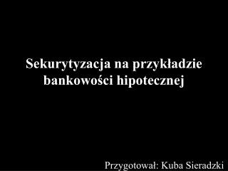 Sekurytyzacja na przykładzie bankowości hipotecznej