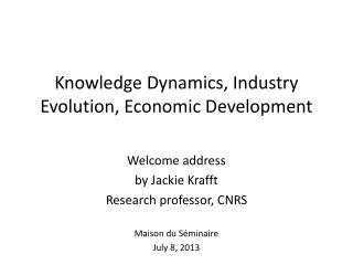 Knowledge Dynamics, Industry Evolution, Economic Development