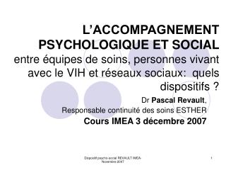 Dr Pascal Revault , Responsable continuité des soins ESTHER Cours IMEA 3 décembre 2007