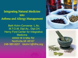 Integrating Natural Medicine into Asthma and Allergy Management Beth Kohn-Converse L.Ac.