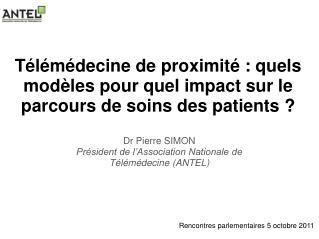 Dr Pierre SIMON Président de l’Association Nationale de Télémédecine (ANTEL)