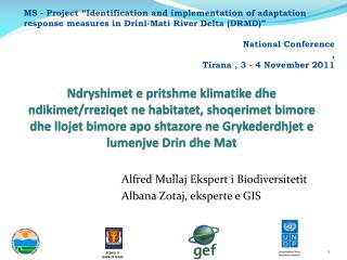 Alfred Mullaj Ekspert i Biodiversitetit 			Albana Zotaj, eksperte e GIS