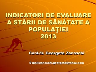 INDICATORI DE EVALUARE A STĂRII DE SĂNĂTATE A POPULAŢIEI 2013