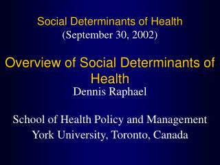 Social Determinants of Health (September 30, 2002) Overview of Social Determinants of Health