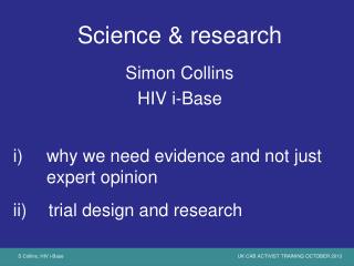 Science &amp; research Simon Collins HIV i-Base why we need evidence and not just expert opinion