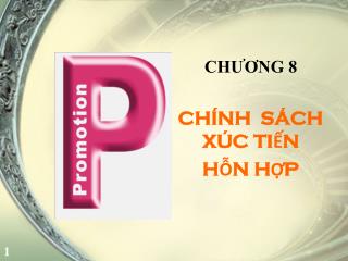 CHƯƠNG 8 CHÍNH SÁCH XÚC TIẾN HỖN HỢP