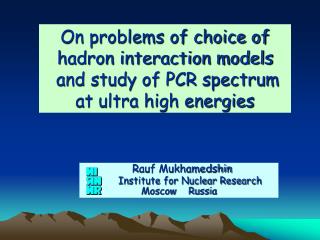Rauf Mukhamedshin Institute for Nuclear Research Moscow Russia