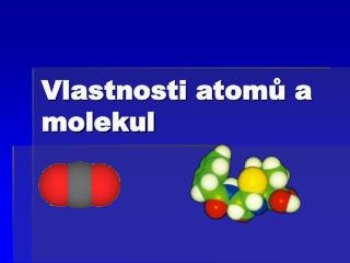 Vlastnosti atomů a molekul