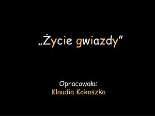 „Ż y c i e g w i a z d y ”
