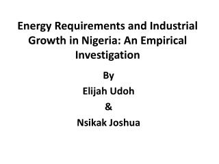 Energy Requirements and Industrial Growth in Nigeria: An Empirical Investigation