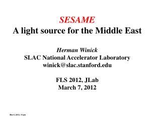 SESAME A light source for the Middle East Herman Winick SLAC National Accelerator Laboratory