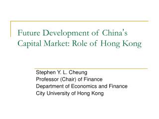 Future Development of China ’ s Capital Market: Role of Hong Kong