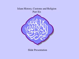 Islam History, Customs and Religion Part Six