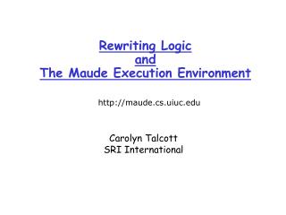 Rewriting Logic and The Maude Execution Environment