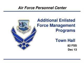 Additional Enlisted Force Management Programs Town Hall