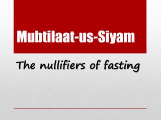 Mubtilaat -us-Siyam The nullifiers of fasting