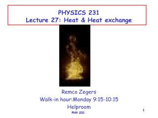 PHYSICS 231 Lecture 27: Heat &amp; Heat exchange