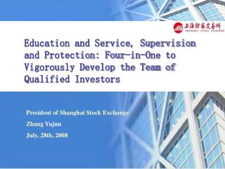 President of Shanghai Stock Exchange Zhang Yujun July, 28th, 2008