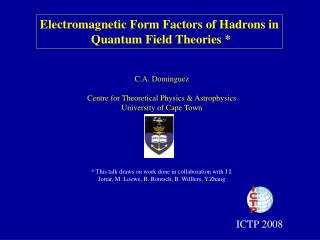 C.A. Dominguez Centre for Theoretical Physics &amp; Astrophysics University of Cape Town