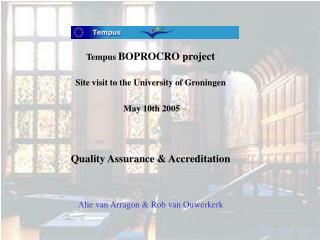 Tempus BOPROCRO project Site visit to the University of Groningen May 10th 2005