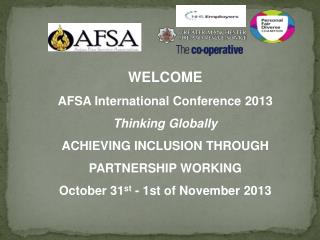WELCOME AFSA International Conference 2013 Thinking Globally