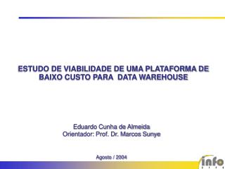 ESTUDO DE VIABILIDADE DE UMA PLATAFORMA DE BAIXO CUSTO PARA DATA WAREHOUSE