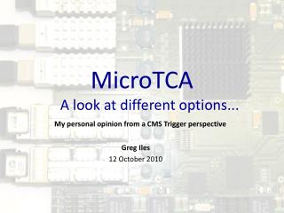 MicroTCA A look at different options...