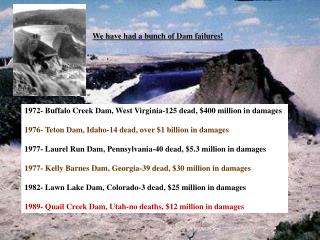 1972- Buffalo Creek Dam, West Virginia-125 dead, $400 million in damages