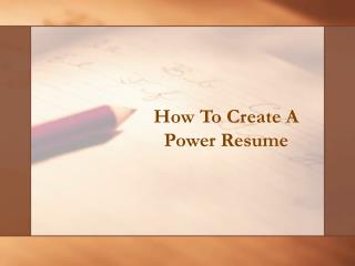 How To Create A Power Resume