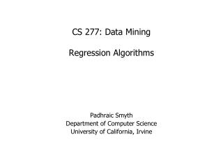 CS 277: Data Mining Regression Algorithms