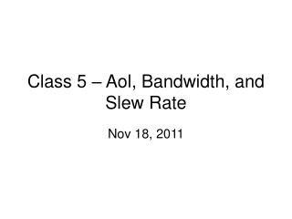 Class 5 – Aol, Bandwidth, and Slew Rate