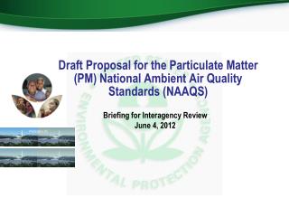 Draft Proposal for the Particulate Matter (PM) National Ambient Air Quality Standards (NAAQS)