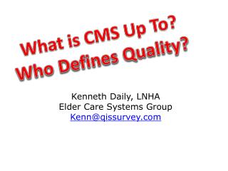 Kenneth Daily, LNHA Elder Care Systems Group Kenn@qissurvey