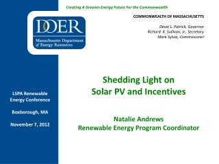 Shedding Light on Solar PV and Incentives Natalie Andrews Renewable Energy Program Coordinator