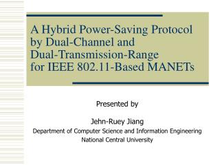 Presented by Jehn-Ruey Jiang Department of Computer Science and Information Engineering
