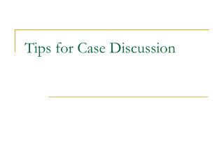 Tips for Case Discussion