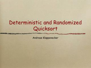 Deterministic and Randomized Quicksort