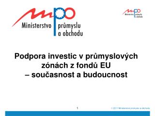 Podpora investic v pr ů myslových zónách z fond ů EU – sou č asnost a budoucnost