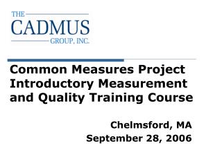 Common Measures Project Introductory Measurement and Quality Training Course