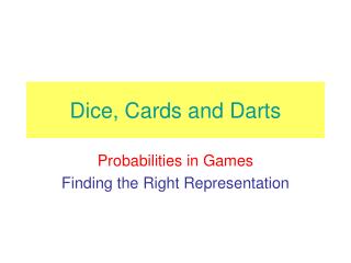 Dice, Cards and Darts