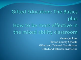 Gifted Education: The Basics plus How to be most effective in the mixed ability classroom