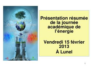 Présentation résumée de la journée académique de l’énergie Vendredi 15 février 2013 À Lunel