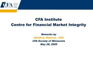 CFA Institute Centre for Financial Market Integrity Remarks by Matthew Waldron, CPA