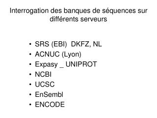 Interrogation des banques de séquences sur différents serveurs