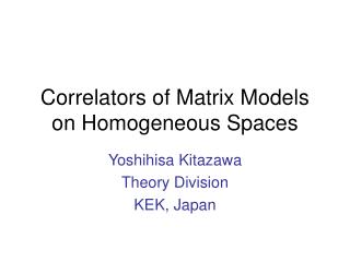 Correlators of Matrix Models on Homogeneous Spaces