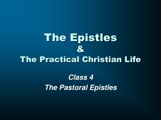 The Epistles &amp; The Practical Christian Life