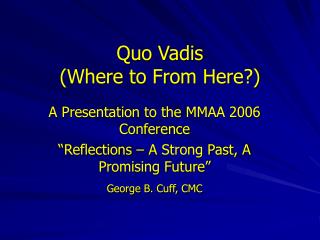 Quo Vadis (Where to From Here?)