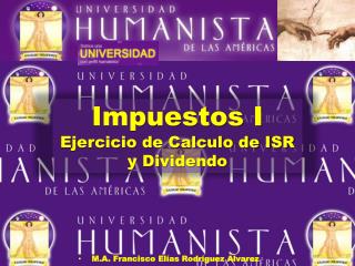 Impuestos I Ejercicio de Calculo de ISR y Dividendo