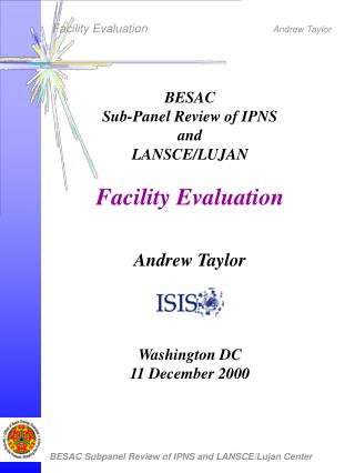 BESAC Sub-Panel Review of IPNS and LANSCE/LUJAN Facility Evaluation Andrew Taylor